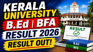 Kerala University Exam Result 2026 Out - Check B.Ed 1st Semester & BFA Integrated 1st Year Result Kerala University Exam Result 2026 Out - Check B.Ed 1st Semester & BFA Integrated 1st Year Result