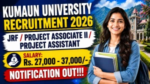Kumaun University Recruitment 2026 - Walkin for Junior Research Fellow/ Project Associate II/ Project Assitant