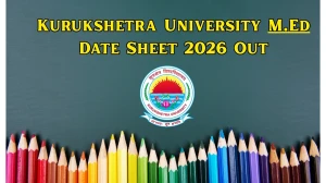 Kurukshetra University M.Ed Date Sheet 2026 Out - Download 2nd & 4th Semester Exam Schedule Kurukshetra University M.Ed Date Sheet 2026 Out - Download 2nd & 4th Semester Exam Schedule
