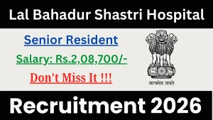 Lal Bahadur Shastri Hospital Senior Resident Recruitment 2026 - Walkin Lal Bahadur Shastri Hospital Senior Resident Recruitment 2026 - Walkin