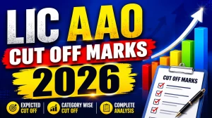 LIC AAO Cut Off Marks 2026: Generalist Prelims, Mains and Final Category-Wise Cut Off