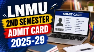 LNMU 2nd Semester Admit Card 2025-29 - Direct Download Link, Steps & Exam Dates LNMU 2nd Semester Admit Card 2025-29 - Direct Download Link, Steps & Exam Dates