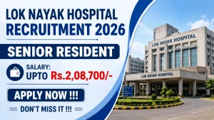 Lok Nayak Hospital Senior Resident Recruitment 2026 - Offline for 55 Posts