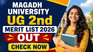 Magadh University UG 2nd Merit List 2026-30 - Download BA, BSc, BCom Selection List PDF at magadhonline.in Magadh University UG 2nd Merit List 2026-30 - Download BA, BSc, BCom Selection List PDF at magadhonline.in