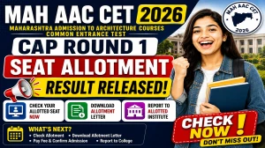 MAH AAC CET 2026 CAP Round 1 Seat Allotment Result Out - Check Status at cetcell.mahacet.org.