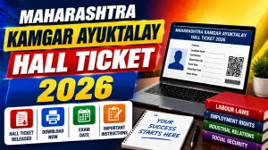 Maharashtra Kamgar Ayuktalay Admit Card 2026 Out For Inspector, Accountant & Stenographer Posts - Download Hall Ticket at mahakamgar.maharashtra.gov.in Maharashtra Kamgar Ayuktalay Admit Card 2026 Out For Inspector, Accountant & Stenographer Posts - Download Hall Ticket at mahakamgar.maharashtra.gov.in