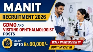 MANIT Recruitment 2026 - Walkin for GDMO and Visiting Ophthalmologist Posts