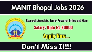 MANIT Bhopal Recruitment 2026 - Apply Online for Research Associate, Junior Research Fellow and More Posts