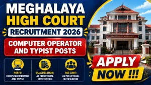 Meghalaya High Court Recruitment 2026 - Apply Offline for Computer Operator and Typist Posts