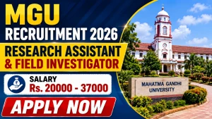 MGU Recruitment 2026 - Apply Online for Research Assistant and Field Investigator Posts MGU Recruitment 2026 - Apply Online for Research Assistant and Field Investigator Posts