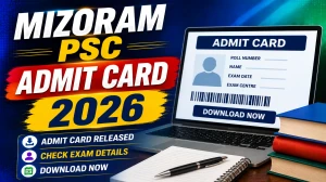 Mizoram PSC Admit Card 2026: Download Link for LCE, LDE & Direct Recruitment Exams Mizoram PSC Admit Card 2026: Download Link for LCE, LDE & Direct Recruitment Exams