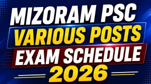 Mizoram PSC Exam Schedule 2026 Out: Assistant, UDC, Nursing Officer & More Exam Dates