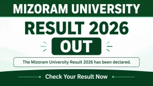 Mizoram University Even Semester Result 2026 - Direct Link to Download NEP & CBCS UG Result at mzu.edu.in