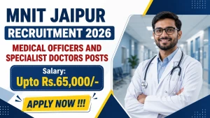 MNIT Jaipur Recruitment 2026 - Apply Offline for 14 Medical Officers and Specialist Doctors Posts MNIT Jaipur Recruitment 2026 - Apply Offline for 14 Medical Officers and Specialist Doctors Posts