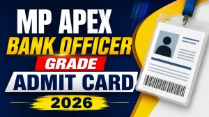 MP Apex Bank Officer Grade Admit Card 2026 Out - Download Hall Ticket at apexbankmp.bank.in MP Apex Bank Officer Grade Admit Card 2026 Out - Download Hall Ticket at apexbankmp.bank.in