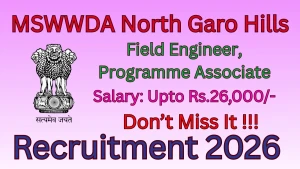 MSWWDA North Garo Hills Recruitment 2026 - Walkin for Field Engineer and Programme Associate Posts MSWWDA North Garo Hills Recruitment 2026 - Walkin for Field Engineer and Programme Associate Posts