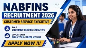 NABFINS Customer Service Executive Recruitment 2026 - Apply Online