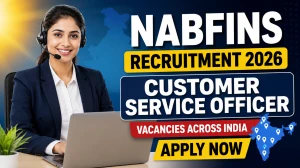 NABFINS Customer Service Officer Recruitment 2026 - Apply for CSO Posts