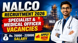 NALCO Recruitment 2026 - Apply Online for Specialist & Medical Officer Posts