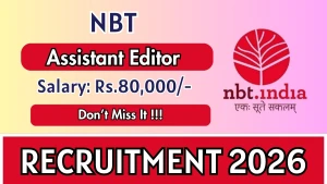 NBT Recruitment 2026 - Apply Offline for 12 Assistant Editor and Editorial Assistant Posts