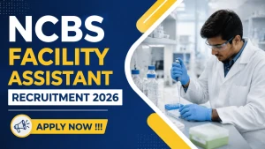 NCBS Facility Assistant Recruitment 2026 - Apply Online NCBS Facility Assistant Recruitment 2026 - Apply Online