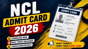 NCL Admit Card 2026 Out For Operator, Paramedical Staff and Other Posts - Check Now NCL Admit Card 2026 Out For Operator, Paramedical Staff and Other Posts - Check Now