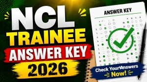 NCL Trainee Answer Key 2026 - Objection Window Open for HEMM Operator, Paramedical Staff and Overseer (Civil)
