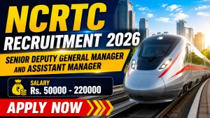 NCRTC Recruitment 2026 - Apply Online for Senior Deputy General Manager and Assistant Manager Posts