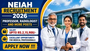 NEIAH Recruitment 2026 - Apply Offline for 21 Professor, Radiologist and More Posts NEIAH Recruitment 2026 - Apply Offline for 21 Professor, Radiologist and More Posts