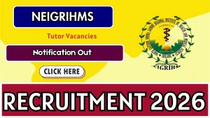 NEIGRIHMS Tutor Recruitment 2026 - Apply Online NEIGRIHMS Tutor Recruitment 2026 - Apply Online
