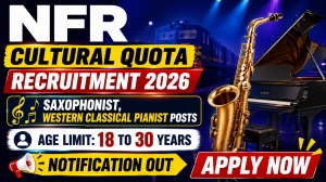 NFR Cultural Quota Recruitment 2026 - Apply Offline for Saxophonist, Western Classical Pianist Posts