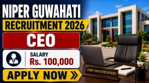 NIPER Guwahati CEO Recruitment 2026 - Apply Online NIPER Guwahati CEO Recruitment 2026 - Apply Online