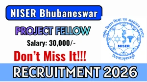 NISER Bhubaneswar Project Fellow Recruitment 2026 - Apply Online NISER Bhubaneswar Project Fellow Recruitment 2026 - Apply Online