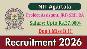 NIT Agartala Recruitment 2026 - Apply Offline for Project Assistant/ JRF/ SRF/ RA Posts NIT Agartala Recruitment 2026 - Apply Offline for Project Assistant/ JRF/ SRF/ RA Posts