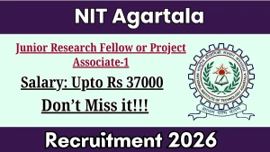NIT Agartala Junior Research Fellow or Project Associate Recruitment 2026 - Apply Online