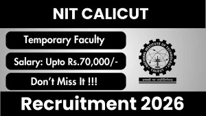 NIT Calicut Temporary Faculty Recruitment 2026 - Apply Online for 18 Posts