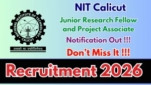 NIT Calicut Recruitment 2026 - Apply Online for Junior Research Fellow and Project Associate Posts NIT Calicut Recruitment 2026 - Apply Online for Junior Research Fellow and Project Associate Posts