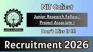 NIT Calicut Recruitment 2026 - Apply Online for Junior Research Fellow/ Project Associate I Posts NIT Calicut Recruitment 2026 - Apply Online for Junior Research Fellow/ Project Associate I Posts
