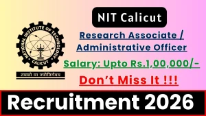 NIT Calicut Recruitment 2026 - Apply Online for Research Associate / Administrative Officer Posts