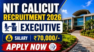 NIT Calicut Executive Recruitment 2026 - Apply Online NIT Calicut Executive Recruitment 2026 - Apply Online