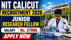 NIT Calicut Junior Research Fellow Recruitment 2026 - Apply Online NIT Calicut Junior Research Fellow Recruitment 2026 - Apply Online
