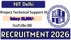 NIT Delhi Project Technical Support III Recruitment 2026 - Apply Online