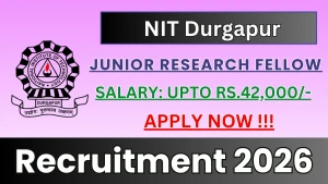 NIT Durgapur Junior Research Fellow Recruitment 2026 - Apply Online NIT Durgapur Junior Research Fellow Recruitment 2026 - Apply Online