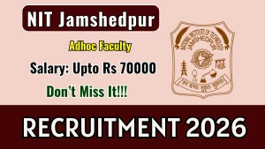 NIT Jamshedpur Adhoc Faculty Recruitment 2026 - Apply Online NIT Jamshedpur Adhoc Faculty Recruitment 2026 - Apply Online