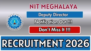 NIT Meghalaya Deputy Director Recruitment 2026 - Apply Offline