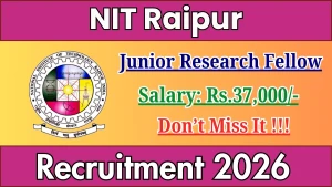 NIT Raipur Junior Research Fellow Recruitment 2026 - Apply Online NIT Raipur Junior Research Fellow Recruitment 2026 - Apply Online