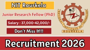 NIT Rourkela Junior Research Fellow Recruitment 2026 - Apply Online NIT Rourkela Junior Research Fellow Recruitment 2026 - Apply Online