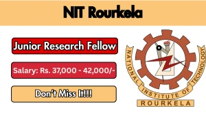NIT Rourkela Junior Research Fellow Recruitment 2026 - Apply Online NIT Rourkela Junior Research Fellow Recruitment 2026 - Apply Online