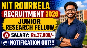 NIT Rourkela Junior Research Fellow Recruitment 2026 - Apply Online
