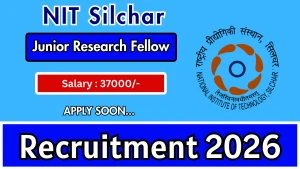 NIT Silchar Junior Research Fellow Recruitment 2026 - Apply Online